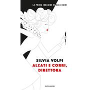 Alzati e corri, direttora - Volpi Silvia