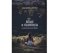 Alzati e ricomincia. La storia vera di Brunella Barbaro