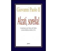 Alzati, sorella! Catechesi sul libro di Tobia e testo biblico della CEI