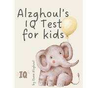 Alzghoul’s IQ test for kids: 60 Fun Brain Puzzles in Logic, Math, Patterns & More - Age-Based Scoring Included!