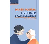 Alzheimer e altre demenze. La gestione domiciliare della demenza: interventi psicosociali