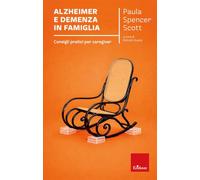 Alzheimer e demenza in famiglia. Consigli pratici per caregiver