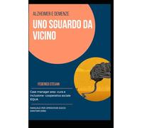 Alzheimer e demenze: uno sguardo da vicino: Manuale per operatori socio sanitari