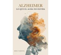 Alzheimer: Lo que el alma no olvida