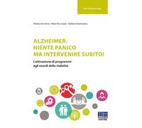 Alzheimer. Niente panico ma intervenire subito - 2017 - Maggioli