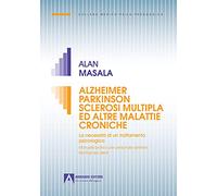 Alzheimer Parkinson sclerosi multipla ed altre malattie croniche. La necessità di un trattamento psicologico. Manuale pratico per personale sanitario, familiare ed utenti