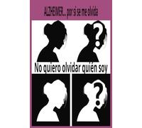 Alzheimer...por si se me olvida No quiero olvidar quién soy: Diario de memorias, vivencias, recuerdos, alegrías, identidad y más sobre esa persona ... ataca el pasar del tiempo en nuestra mente.