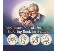 Alzheimer’s and Dementia Coloring Book for Seniors: Large-Print Coloring Pages, Easy Brain Activities and Relaxing Memory Care Exercises to Keep the Mind Active and Reduce Anxiety in Elderly Adults