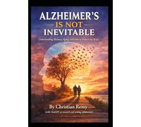 Alzheimer’s Is Not Inevitable: Understanding Memory, Aging, and How to Protect the Brain