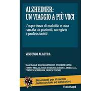 Alzheimer: un viaggio a più voci. L'esperienza di malattia e cura narrata da pazienti, caregiver e professionisti