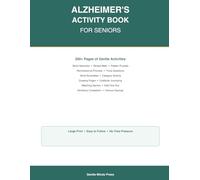 Alzheimer's Activity Book for Seniors: Easy Large-Print Puzzles, Memory Games & Relaxing Brain Exercises - A Gentle Workbook for People with Alzheimer's, Dementia & Their Caregivers