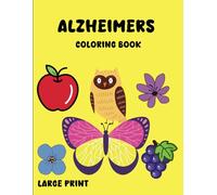 Alzheimers Coloring Book: Easy And Large Print Coloring Book Featuring Animals,Flowers,Fruits And MoreFor Adults Relaxation
