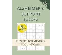 Alzheimer's Support Sudoku Puzzle Book: Sudoku Puzzles for Alzheimer's Support | Help Stimulate the Mind, Improve Focus, and Encourage Relaxation | ... 110 Pages | 50+ Puzzles | Solutions Included