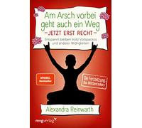 Am Arsch vorbei geht auch ein Weg - Jetzt erst recht 2: Entspannt bleiben trotz Vollspackos und anderer Widrigkeiten. Die Fortsetzung des Weltbestsellers.