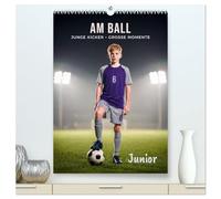 Am Ball Junior - Junge Kicker - Große Momente (hochwertiger Premium Wandkalender 2027 DIN A2 hoch), Kunstdruck in Hochglanz: Junge Kicker, große ... die den schönsten Sport der Welt lieben.