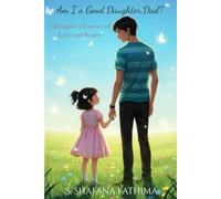 Am i a good daughter, dad?: A daughter's journey of love and regret