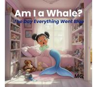 Am I a Whale?: The Day Everything Went Blue