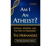 Am I an Atheist?: Science, Atheism, and the Way of Friendship: 1