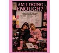 Am I Doing Enough?: A Mental Health Workbook for Moms Struggling with Guilt, Expectations, and Never Feeling Like Enough
