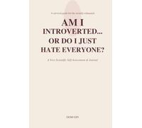 Am I Introverted... or Do I Just Hate Everyone?: A Humorous Reflection Journal for People Who'd Rather Stay Home