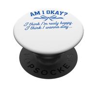 Am I Okay I Think I'm Real Happy Nastro Salute Mentale PopSockets PopGrip Adesivo