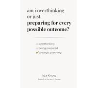 am I overthinking or just preparing for every possible outcome?