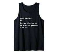 Am i Perfect No But am i Trying to be a Better personon Also n Canotta