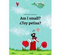 Am I small? ¿Toy petisa?: Children's Picture Book English-Cordobés Spanish / Cordoban Spanish (Bilingual Edition)