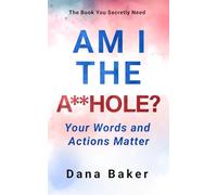 AM I THE A**HOLE?: Your Words and Actions Matter