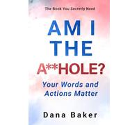 AM I THE A**HOLE: Your Words and Actions Matter