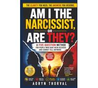 Am I the Narcissist, or Are They?: A Five-Question Method for People Who Have Been Accused and Cannot Tell Anymore