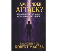 AM I UNDER ATTACK?: Recognizing the Signs of Demonic Influence