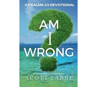 Am I Wrong A Psalms 23 Devotional