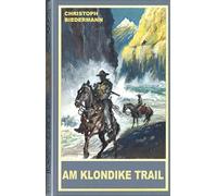 Am Klondike Trail: Ein neuer Roman mit Old Surehand