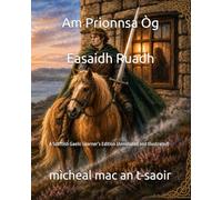 Am Prionnsa Òg Easaidh Ruadh: A Scottish Gaelic Learner’s Edition (Annotated and Illustrated)