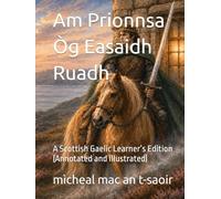 Am Prionnsa Òg Easaidh Ruadh: A Scottish Gaelic Learner’s Edition (Annotated and Illustrated)