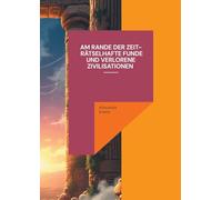 Am Rande der Zeit - Rätselhafte Funde und verlorene Zivilisationen