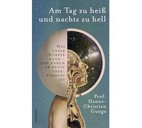 Am Tag zu heiß und nachts zu hell: Was unser Körper kann - und warum er heute überfordert ist