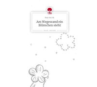 Am Wegesrand ein Blümchen steht. Life is a Story - story.one