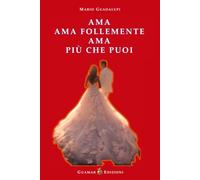 AMA AMA FOLLEMENTE AMA PIÙ CHE PUOI