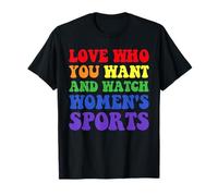 Ama chi vuoi e guarda gli sport femminili - Uguaglianza LGBT Maglietta