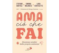 Ama ciò che fai. Diventare artefici della propria esistenza