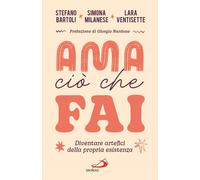 Ama ciò che fai. Diventare artefici della propria esistenza - 202