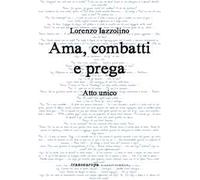 Ama, combatti e prega. Atto unico