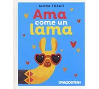 Ama come un lama. Ediz. a colori