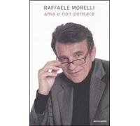 Ama e non pensare