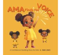 AMA FINDS HER VOICE: A Confidence-Building Story for Kids