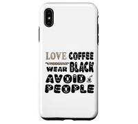 Ama il caffè, indossa il nero, evita le persone Custodia per iPhone XS Max