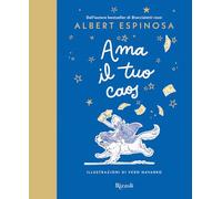 Albert Espinosa – Ama il tuo caos – 9788817195447