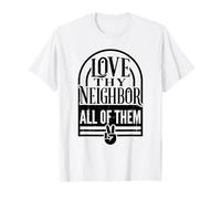 AMA Il Tuo Prossimo Tutti Loro Maglietta